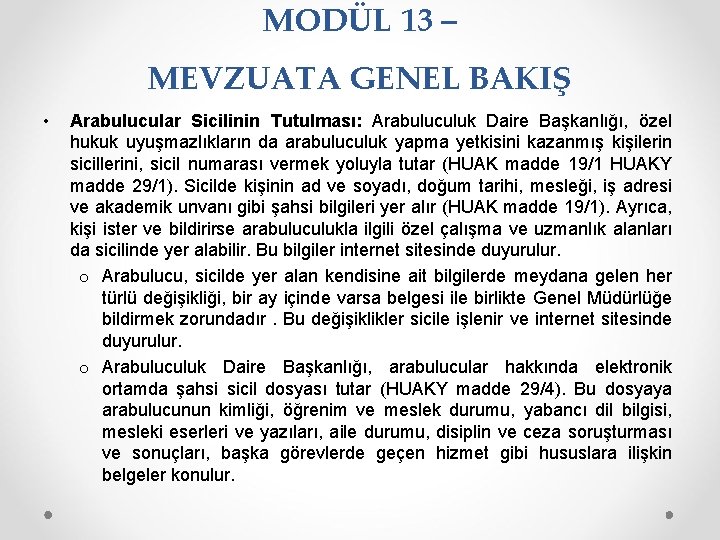 MODÜL 13 – MEVZUATA GENEL BAKIŞ • Arabulucular Sicilinin Tutulması: Arabuluculuk Daire Başkanlığı, özel