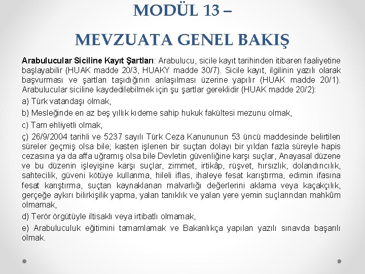 MODÜL 13 – MEVZUATA GENEL BAKIŞ Arabulucular Siciline Kayıt Şartları: Arabulucu, sicile kayıt tarihinden