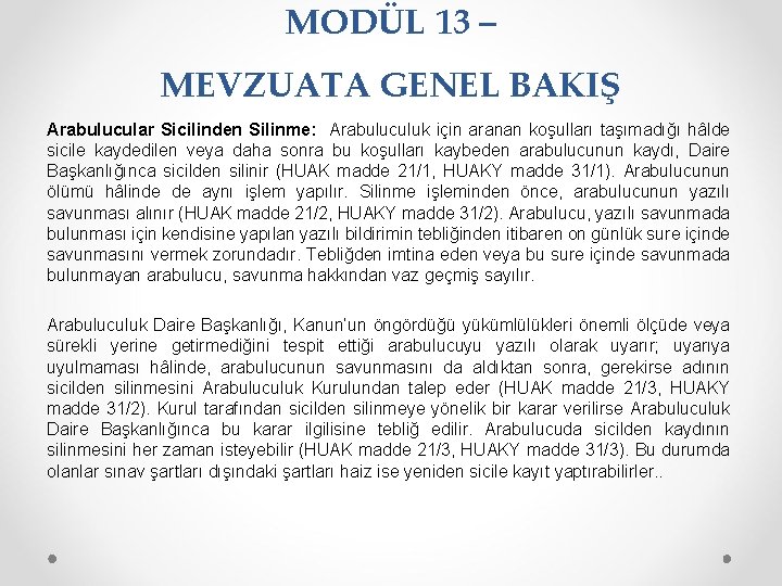 MODÜL 13 – MEVZUATA GENEL BAKIŞ Arabulucular Sicilinden Silinme: Arabuluculuk için aranan koşulları taşımadığı