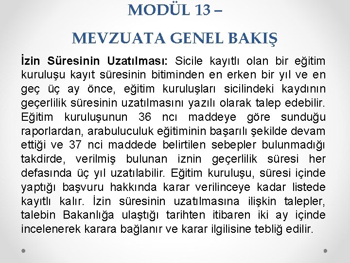 MODÜL 13 – MEVZUATA GENEL BAKIŞ İzin Süresinin Uzatılması: Sicile kayıtlı olan bir eğitim