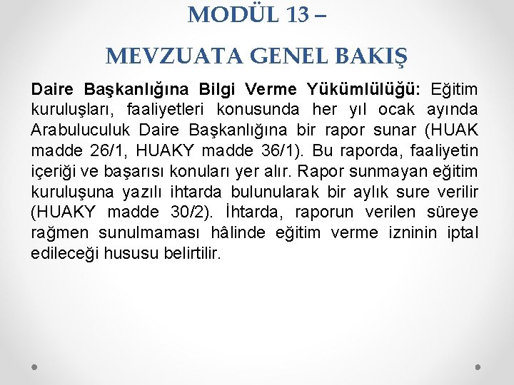 MODÜL 13 – MEVZUATA GENEL BAKIŞ Daire Başkanlığına Bilgi Verme Yükümlülüğü: Eğitim kuruluşları, faaliyetleri