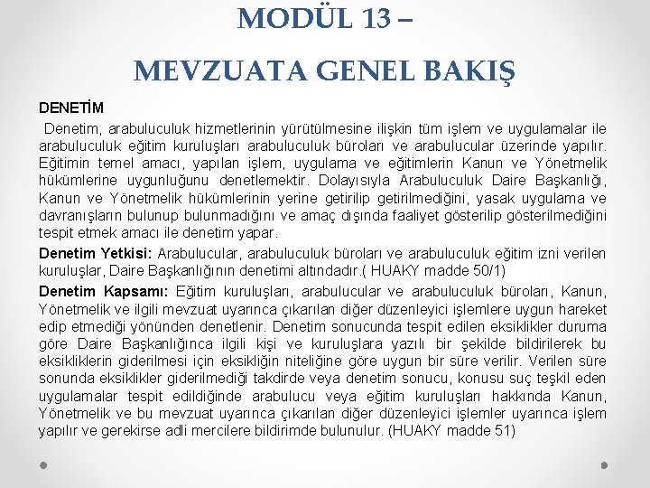 MODÜL 13 – MEVZUATA GENEL BAKIŞ DENETİM Denetim, arabuluculuk hizmetlerinin yürütülmesine ilişkin tüm işlem