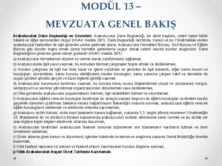 MODÜL 13 – MEVZUATA GENEL BAKIŞ Arabuluculuk Daire Başkanlığı ve Görevleri: Arabuluculuk Daire Başkanlığı,