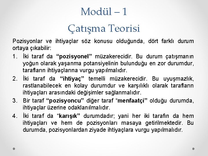 Modül – 1 Çatışma Teorisi Pozisyonlar ve ihtiyaçlar söz konusu olduğunda, dört farklı durum
