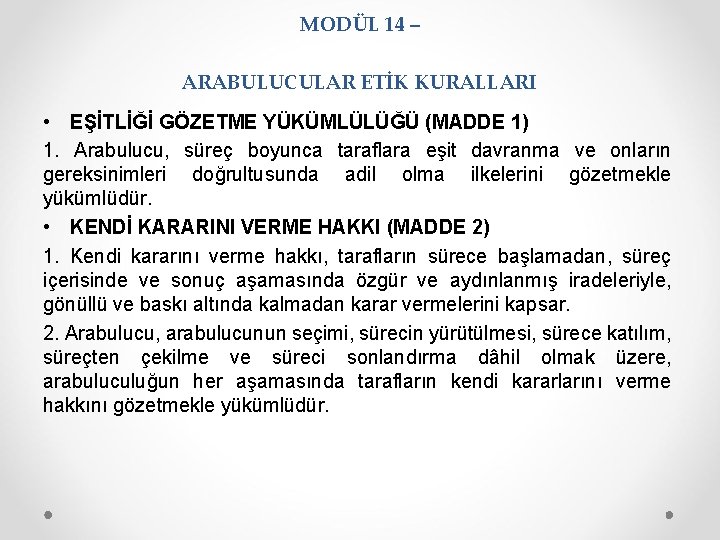 MODÜL 14 – ARABULUCULAR ETİK KURALLARI • EŞİTLİĞİ GÖZETME YÜKÜMLÜLÜĞÜ (MADDE 1) 1. Arabulucu,