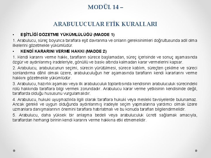 MODÜL 14 – ARABULUCULAR ETİK KURALLARI • EŞİTLİĞİ GÖZETME YÜKÜMLÜLÜĞÜ (MADDE 1) 1. Arabulucu,