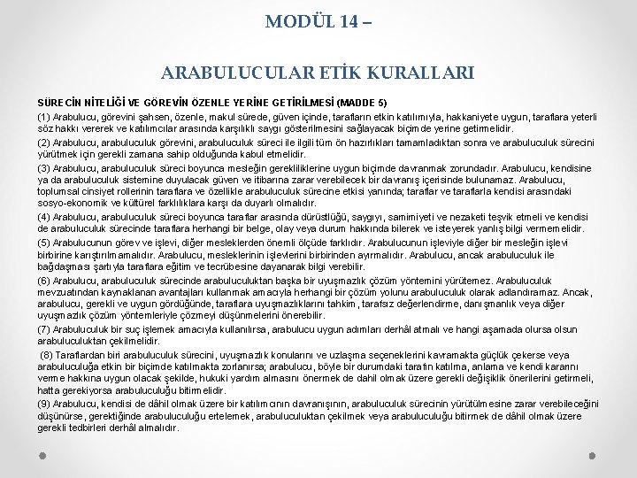 MODÜL 14 – ARABULUCULAR ETİK KURALLARI SÜRECİN NİTELİĞİ VE GÖREVİN ÖZENLE YERİNE GETİRİLMESİ (MADDE