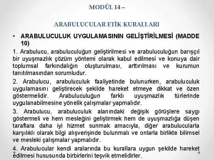 MODÜL 14 – ARABULUCULAR ETİK KURALLARI • ARABULUCULUK UYGULAMASININ GELİŞTİRİLMESİ (MADDE 10) 1. Arabulucu,