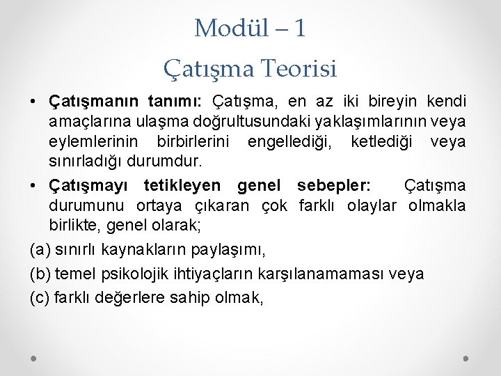 Modül – 1 Çatışma Teorisi • Çatışmanın tanımı: Çatışma, en az iki bireyin kendi