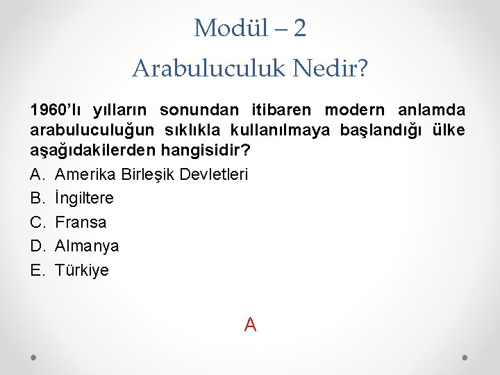 Modül – 2 Arabuluculuk Nedir? 1960’lı yılların sonundan itibaren modern anlamda arabuluculuğun sıklıkla kullanılmaya