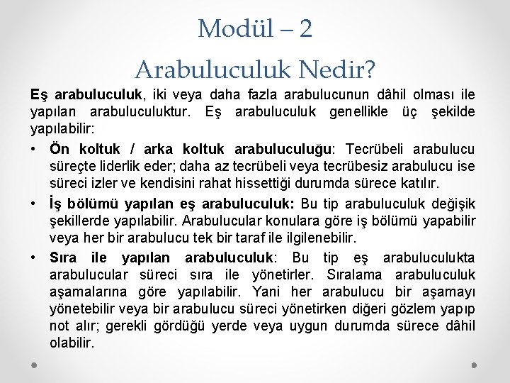 Modül – 2 Arabuluculuk Nedir? Eş arabuluculuk, iki veya daha fazla arabulucunun dâhil olması