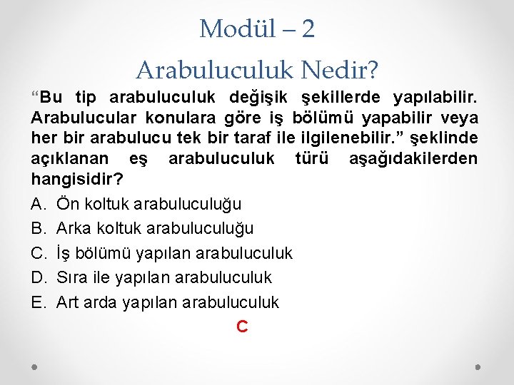 Modül – 2 Arabuluculuk Nedir? “Bu tip arabuluculuk değişik şekillerde yapılabilir. Arabulucular konulara göre