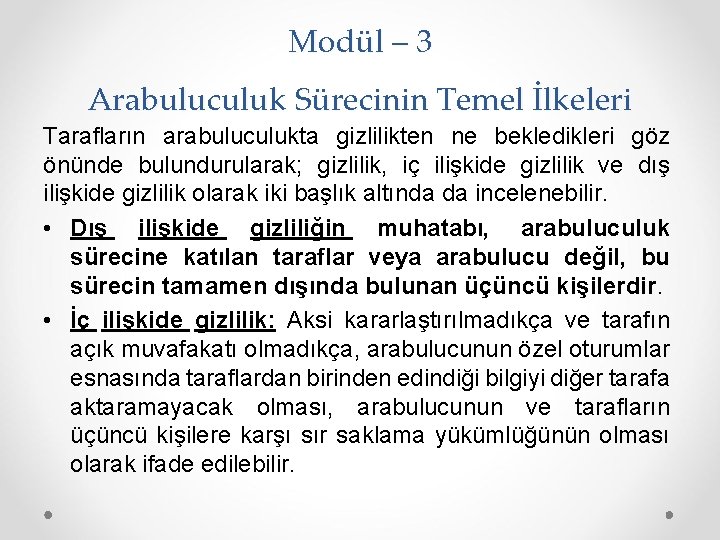 Modül – 3 Arabuluculuk Sürecinin Temel İlkeleri Tarafların arabuluculukta gizlilikten ne bekledikleri göz önünde