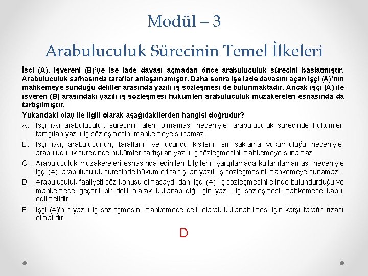 Modül – 3 Arabuluculuk Sürecinin Temel İlkeleri İşçi (A), işvereni (B)’ye işe iade davası