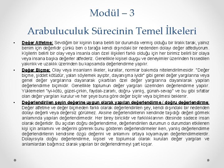 Modül – 3 Arabuluculuk Sürecinin Temel İlkeleri • • • Değer Atfetme: Sevdiğim bir