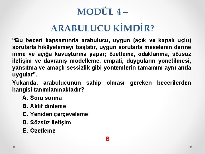 MODÜL 4 – ARABULUCU KİMDİR? “Bu beceri kapsamında arabulucu, uygun (açık ve kapalı uçlu)