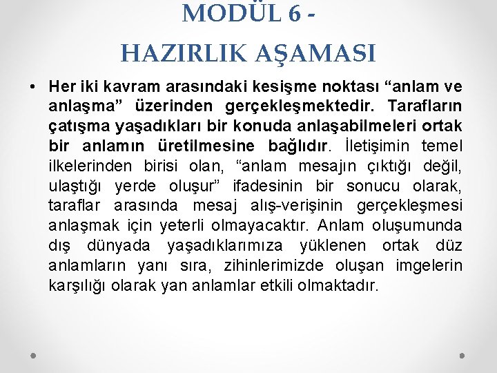 MODÜL 6 HAZIRLIK AŞAMASI • Her iki kavram arasındaki kesişme noktası “anlam ve anlaşma”