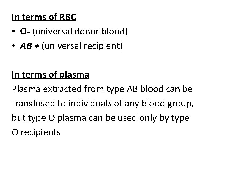 In terms of RBC • O- (universal donor blood) • AB + (universal recipient)
