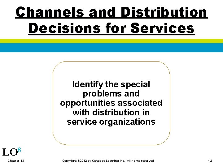 Channels and Distribution Decisions for Services Identify the special problems and opportunities associated with