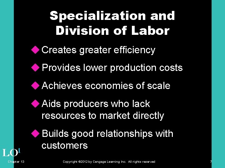 Specialization and Division of Labor u Creates greater efficiency u Provides lower production costs