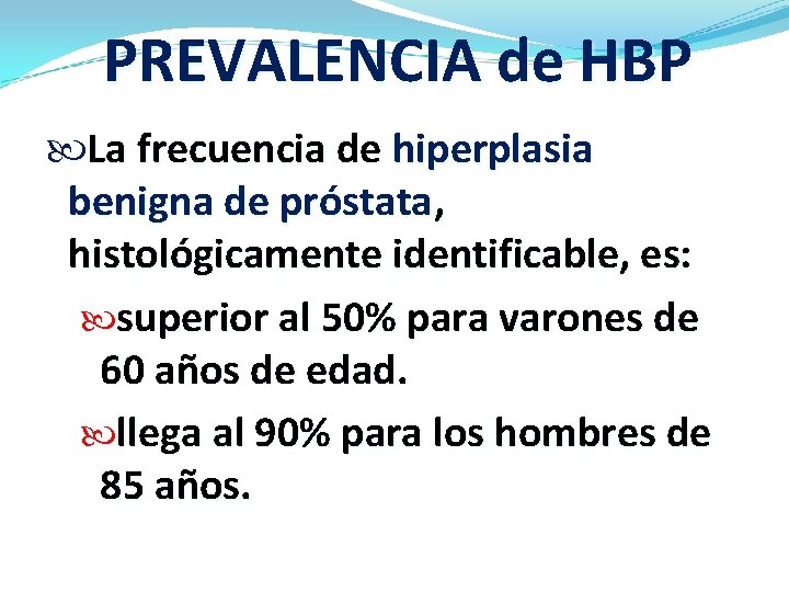 PREVALENCIA de HBP La frecuencia de hiperplasia benigna de próstata, histológicamente identificable, es: superior