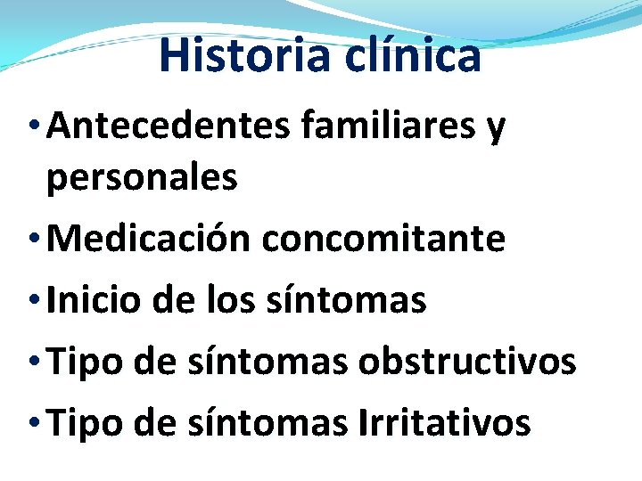 Historia clínica • Antecedentes familiares y personales • Medicación concomitante • Inicio de los