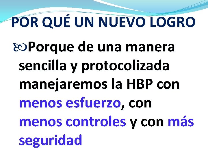 POR QUÉ UN NUEVO LOGRO Porque de una manera sencilla y protocolizada manejaremos la