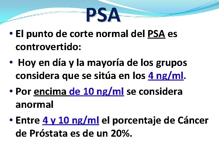 PSA • El punto de corte normal del PSA es controvertido: • Hoy en