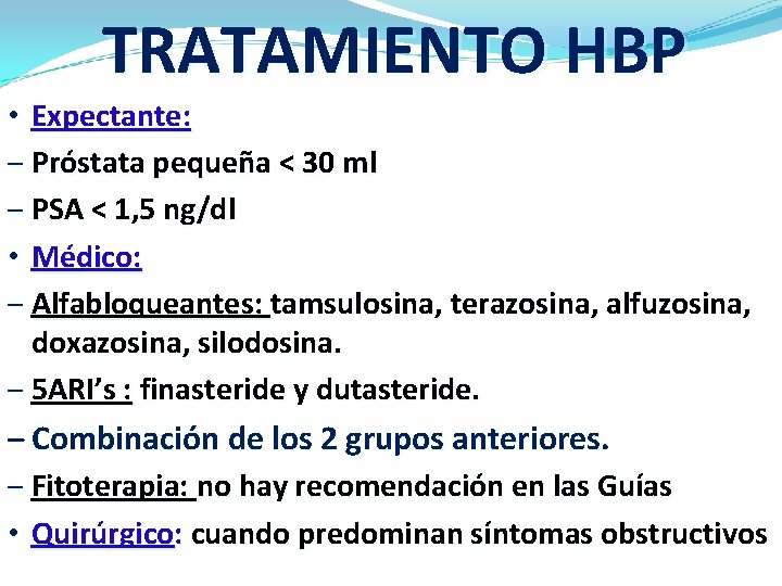 TRATAMIENTO HBP • Expectante: – Próstata pequeña < 30 ml – PSA < 1,