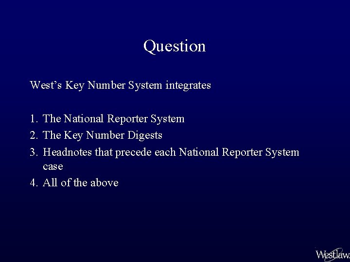 Question West’s Key Number System integrates 1. The National Reporter System 2. The Key