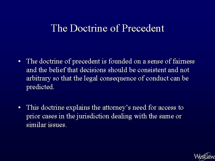 The Doctrine of Precedent • The doctrine of precedent is founded on a sense