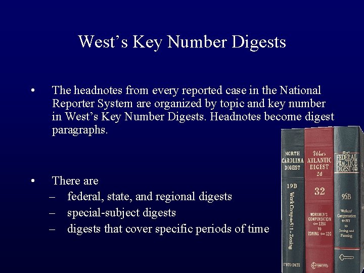 West’s Key Number Digests • The headnotes from every reported case in the National