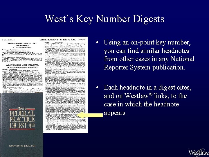 West’s Key Number Digests • Using an on-point key number, you can find similar