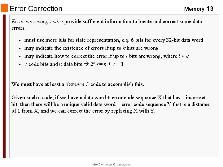 Error Correction Memory 13 Error correcting codes provide sufficient information to locate and correct Error Correction Memory 13 Error correcting codes provide sufficient information to locate and correct