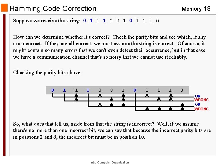 Hamming Code Correction Memory 18 Suppose we receive the string: 0 1 1 1 Hamming Code Correction Memory 18 Suppose we receive the string: 0 1 1 1