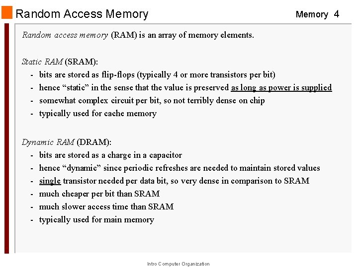 Random Access Memory 4 Random access memory (RAM) is an array of memory elements. Random Access Memory 4 Random access memory (RAM) is an array of memory elements.