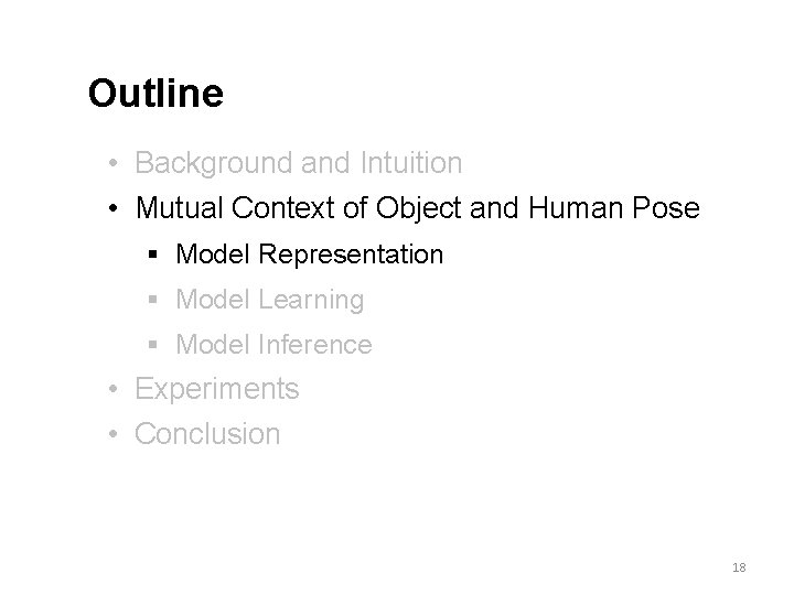 Outline • Background and Intuition • Mutual Context of Object and Human Pose §