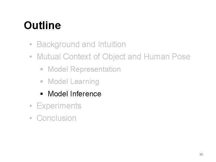 Outline • Background and Intuition • Mutual Context of Object and Human Pose §