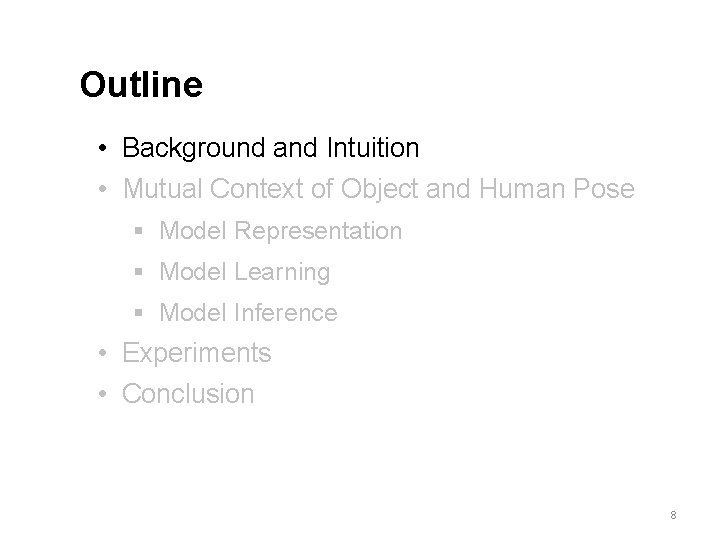 Outline • Background and Intuition • Mutual Context of Object and Human Pose §