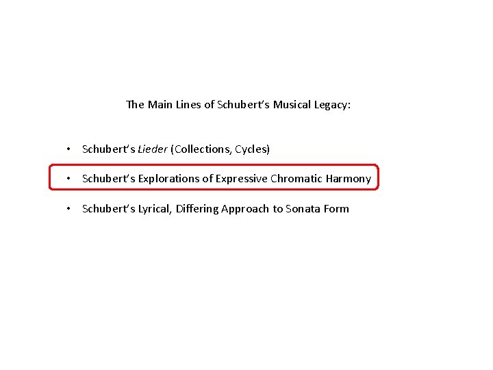 The Main Lines of Schubert’s Musical Legacy: • Schubert’s Lieder (Collections, Cycles) • Schubert’s