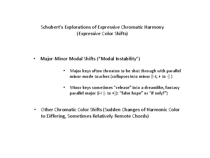 Schubert’s Explorations of Expressive Chromatic Harmony (Expressive Color Shifts) • Major-Minor Modal Shifts (“Modal