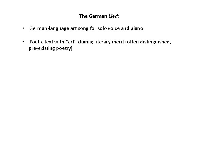 The German Lied: • German-language art song for solo voice and piano • Poetic