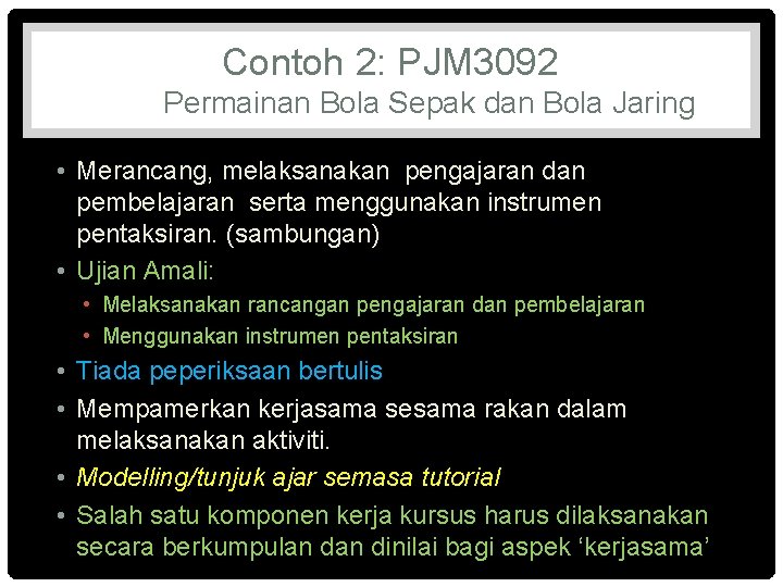 Contoh 2: PJM 3092 Permainan Bola Sepak dan Bola Jaring • Merancang, melaksanakan pengajaran