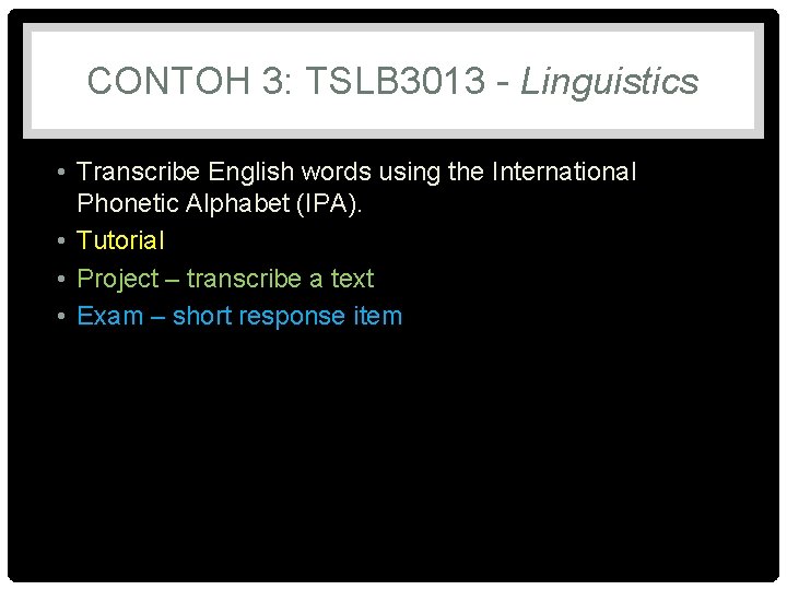CONTOH 3: TSLB 3013 - Linguistics • Transcribe English words using the International Phonetic