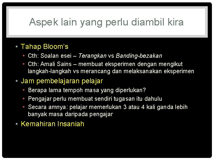 Aspek lain yang perlu diambil kira • Tahap Bloom’s • Cth: Soalan esei –