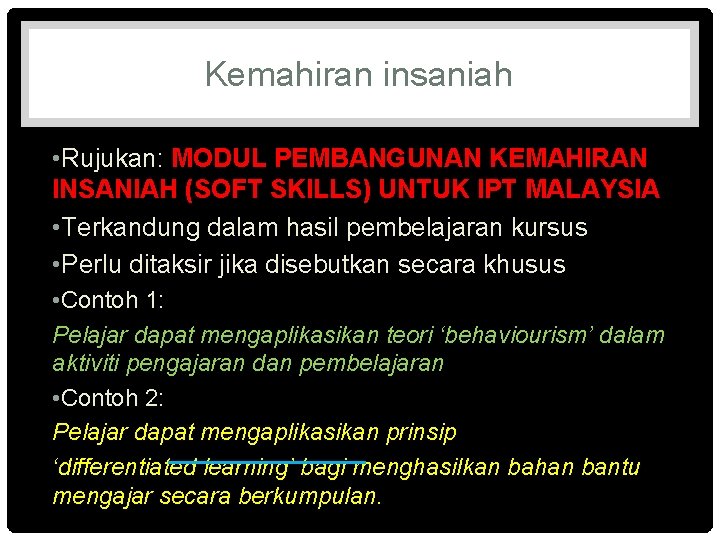 Kemahiran insaniah • Rujukan: MODUL PEMBANGUNAN KEMAHIRAN INSANIAH (SOFT SKILLS) UNTUK IPT MALAYSIA •
