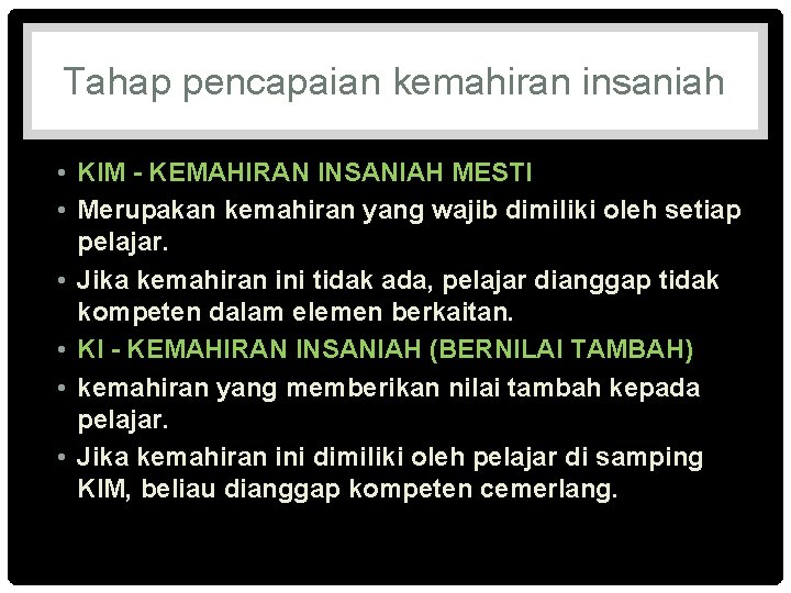 Tahap pencapaian kemahiran insaniah • KIM - KEMAHIRAN INSANIAH MESTI • Merupakan kemahiran yang
