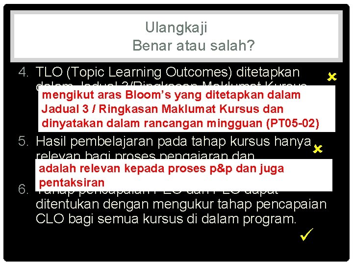 Ulangkaji Benar atau salah? 4. TLO (Topic Learning Outcomes) ditetapkan dalam Jadual 3/Ringkasan Maklumat