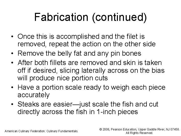 Fabrication (continued) • Once this is accomplished and the filet is removed, repeat the