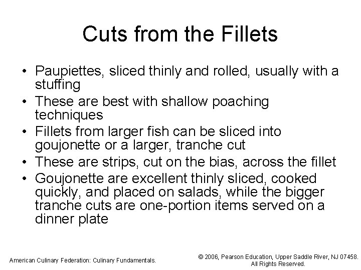 Cuts from the Fillets • Paupiettes, sliced thinly and rolled, usually with a stuffing
